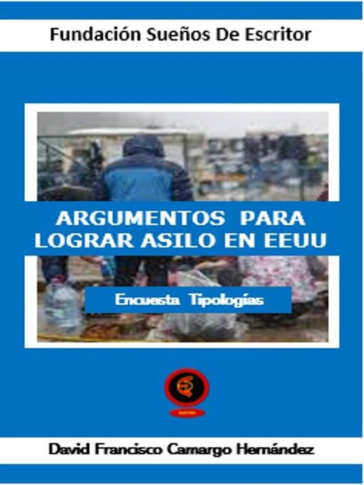 Title details for Argumentos Para Lograr Asilo En EEUU by DAVID FRANCISCO CAMARGO HERNÁNDEZ - Available
